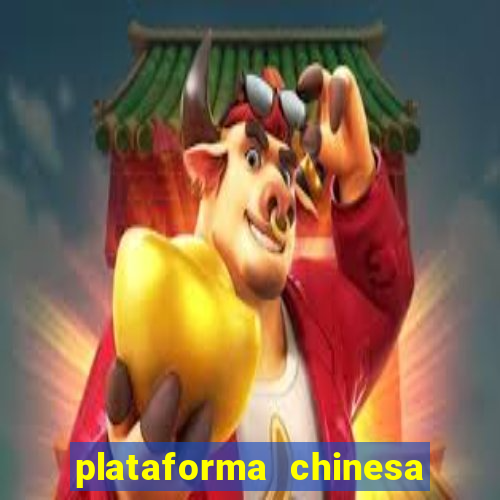 plataforma chinesa do jogo do tigrinho